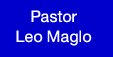 Pastor Leo Maglo